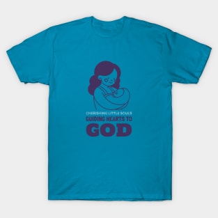 Cherishing Little Souls, Guiding Hearts to God T-Shirt